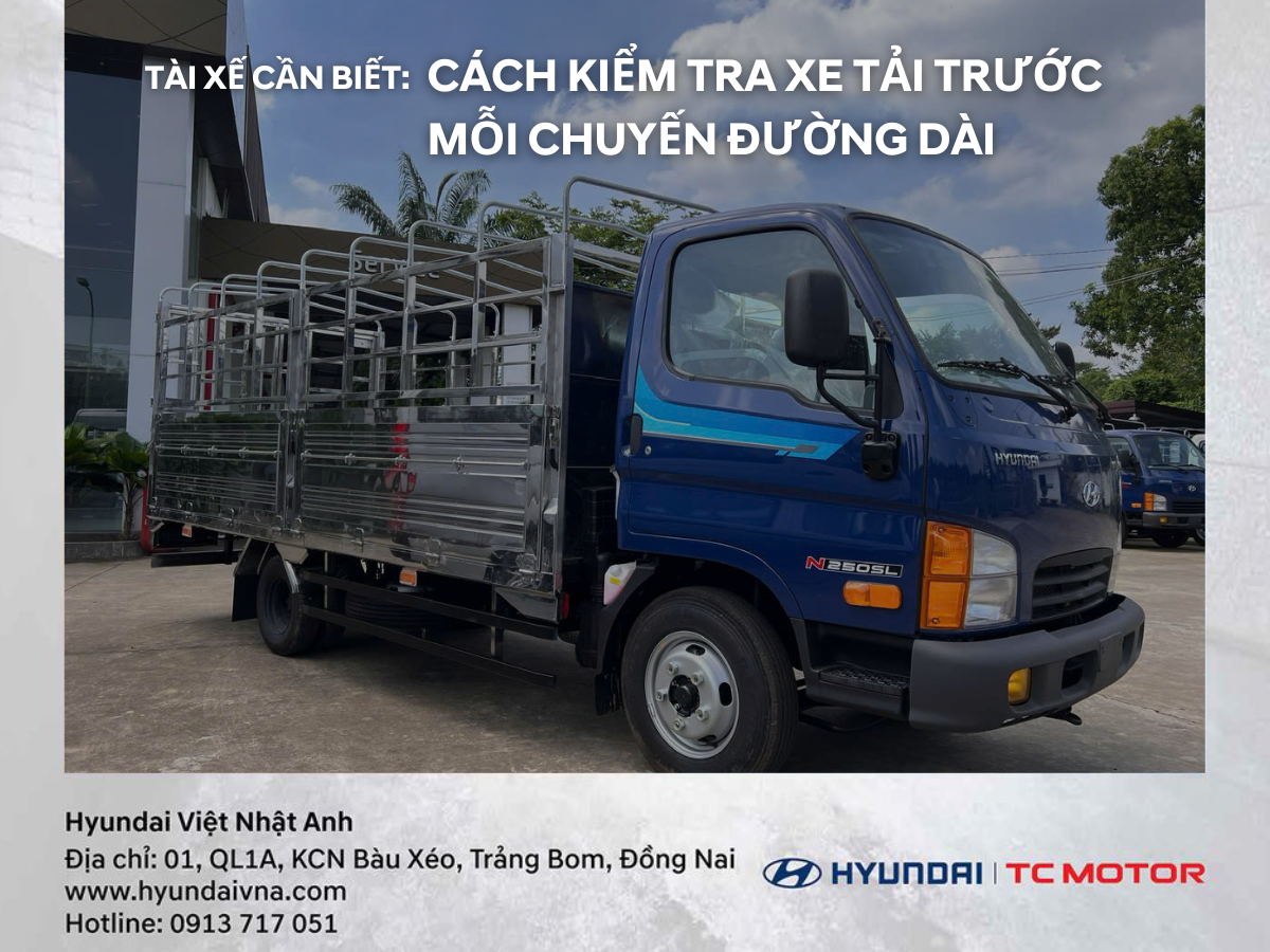Tài xế cần biết: Cách kiểm tra xe tải trước mỗi chuyến đường dài