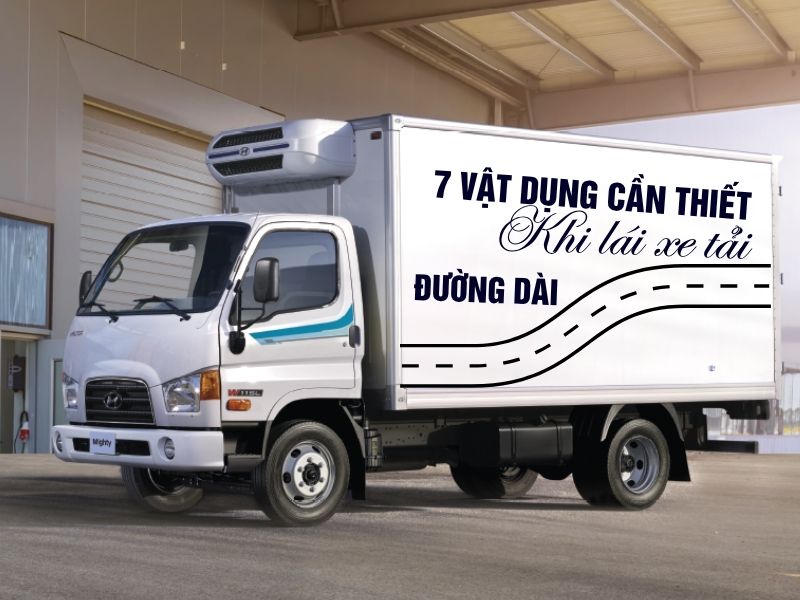 7-vat-dung-khong-the-thieu-khi-lai-xe-tai